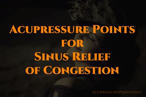 Acupressure Points for Sinus Relief of Congestion - Acupressure Points