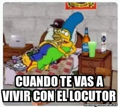 Meme Personalizado Cuando Te Vas A Vivir Con El Locutor 32474656