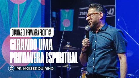 Gerando Uma Primavera Espiritual Pr Mois S Quirino