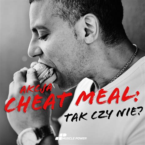 Akcja Cheat Meal Tak Czy Nie Cheat Meal Meals Cheating