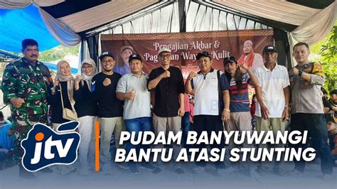 Kabar Apik Bantu Atasi Stunting Pudam Banyuwangi Perluas Layanan Air