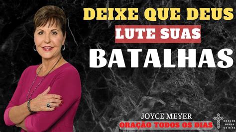 Deixe Que Deus Lute Suas Batalhas Joyce Meyer Ora O Todos Os Dias