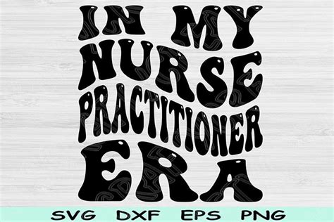 In My Nurse Practitioner Era Svg Dxf Png Cut Files Nurse Practitioner