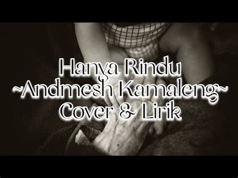 Hanya Rindu Andmesh Kamaleng Cover Lirik Youtube