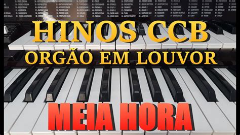 HINOS CCB Orgão Em Louvor na Comunhão Meia Hora YouTube