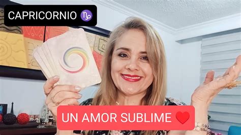 Capricornio ♑ Un Amor Sublime 🌟💪🏻🙏🏻🔥 ️🌟💪🏻🙏🏻🔥 ️🌟💪🏻🙏🏻🔥 ️ Youtube