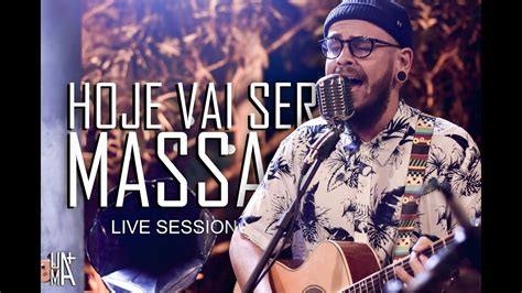 Hoje Vai Ser Massa Bryan Leite E UmAMais LIVE SESSION YouTube