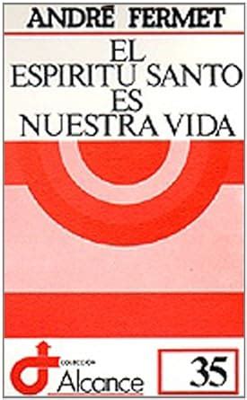 El Espritu Santo Es Nuestra Vida Fermet Andre Amazon Es Libros