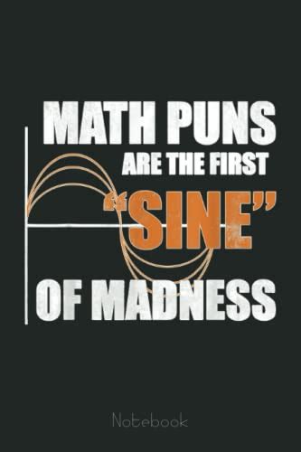 Funny Nerd Math Puns Are The First Sine Of Madness Math Graph Notebook