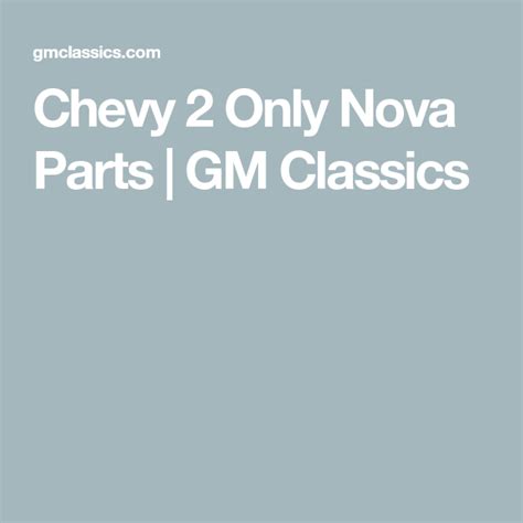 Chevy 2 Only Nova Parts | GM Classics | Chevy, Nova, Chevy nova