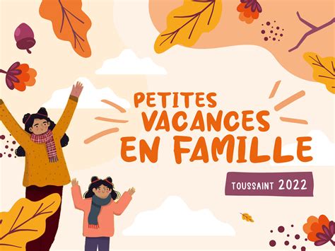 Petites Vacances En Familles Programme De La Toussaint Centre