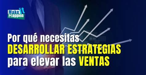 🚀10 Estrategias Para Elevar Las Ventas🚀 Make It Happen