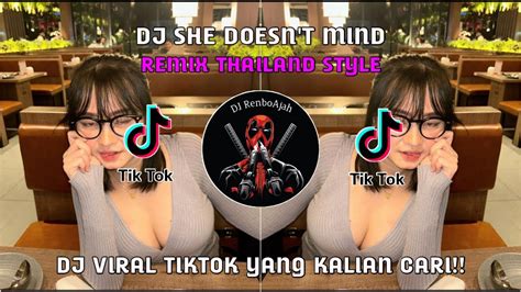 Dj She Doesnt Mind Remix Thailand Style Viral Tiktok Yang Kalian