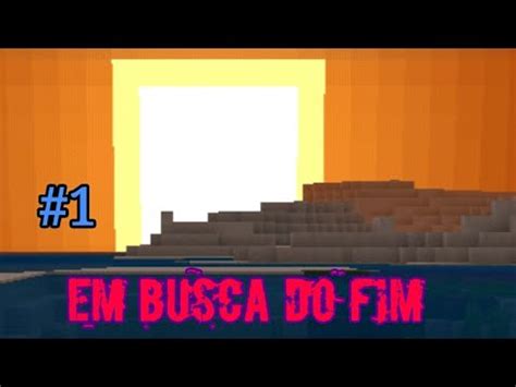 Minecraft EM BUSCA DO FIM 01 YouTube