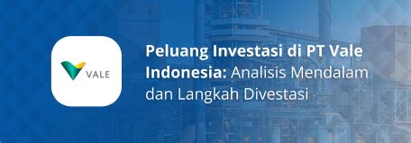 Peluang Investasi Di PT Vale Indonesia Analisis Mendalam Dan Langkah