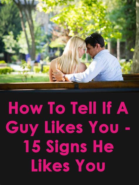 How To Tell If A Guy Likes You 15 Signs He Likes You A Guy Like You Signs He Loves You How