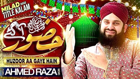 Rabi Ul Awal Naat 2022 Huzoor Aa Gaye Hain Hafiz Ahmed Raza Qadri