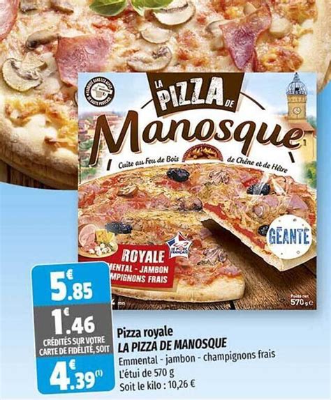 Promo Pizza royale la pizza de manosque chez Coccinelle Supermarché