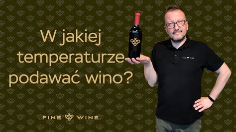 W Jakiej Temperaturze Podawa Wino Fine Wine Youtube