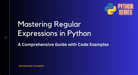 Mastering Regular Expressions In Python A Comprehensive Guide With