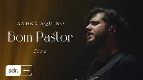 Andr Aquino Bom Pastor Clipe Oficial Som Do Reino Youtube