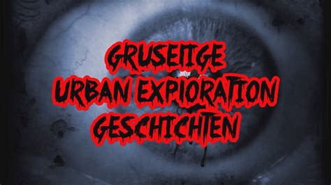 Gruselige Urban Exploration Geschichten YouTube