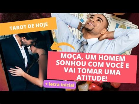 MOÇA UM HOMEM SONHOU VOCÊ E VAI TOMAR UMA ATITUDE TODOS