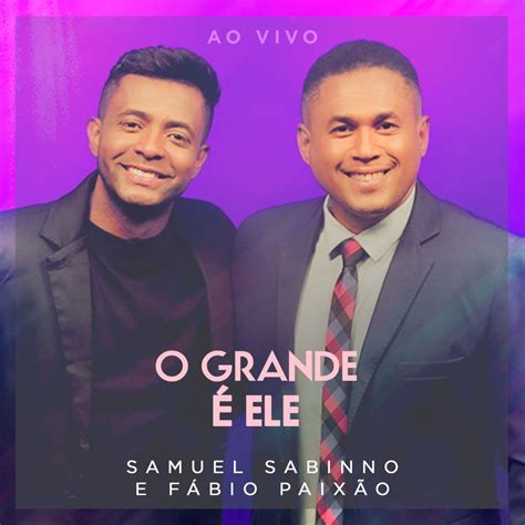 O Grande É Ele Part Fábio Paixão Single De Samuel Sabinno Letrascom