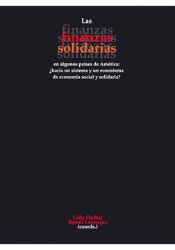 Libro Finanzas Solidarias En Algunos Paises De America Hacia Un