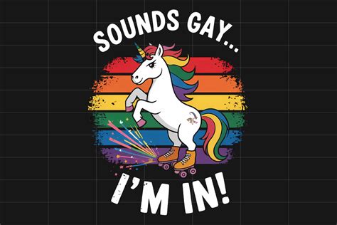 Sounds Gay I M In Unicorn LGBTQ PNG Graphic By NASSY Designs Creative
