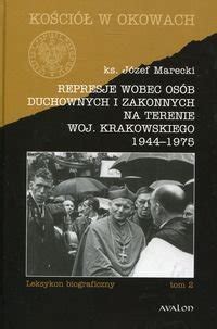 Represje Wobec Os B Duchownych I Zakonnych Na Terenie Woj Krakowskiego