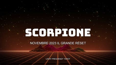 Scorpione Novembre Il Grande Reset Karma Giustizia Nuovo Equilibrio