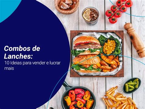 Combos De Lanches 10 Ideias Para Vender E Lucrar Mais Blog