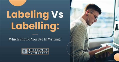 Labeling Vs Labelling Which Should You Use In Writing