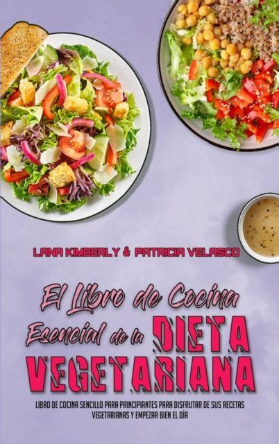 Lana Kimberly El Libro De Cocina Esencial De La Dieta Vegetariana