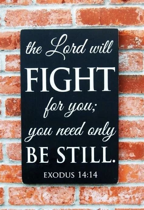 Exodus 14 14 The Lord Will FIGHT For You You Need Only BE STILL