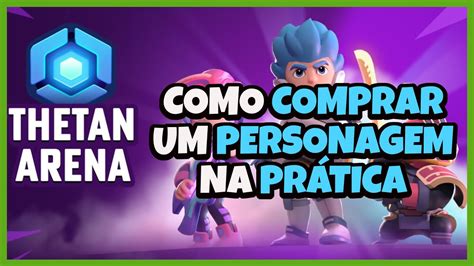 Como comprar na prática um personagem no jogo THETAN ARENA YouTube