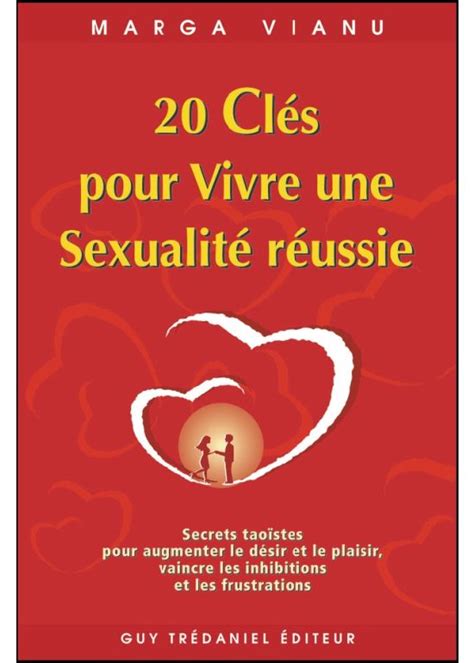 20 Clés Pour Vivre Une Sexualité Réussie Marga Vianu