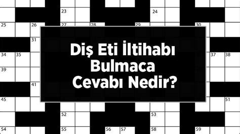 Di Eti Ltihab Bulmaca Cevab Nedir Harf Harf Bulmacada En Son