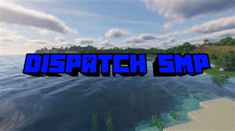 The Dispatch SMP SMP For Small Content Creators Join Now Discord