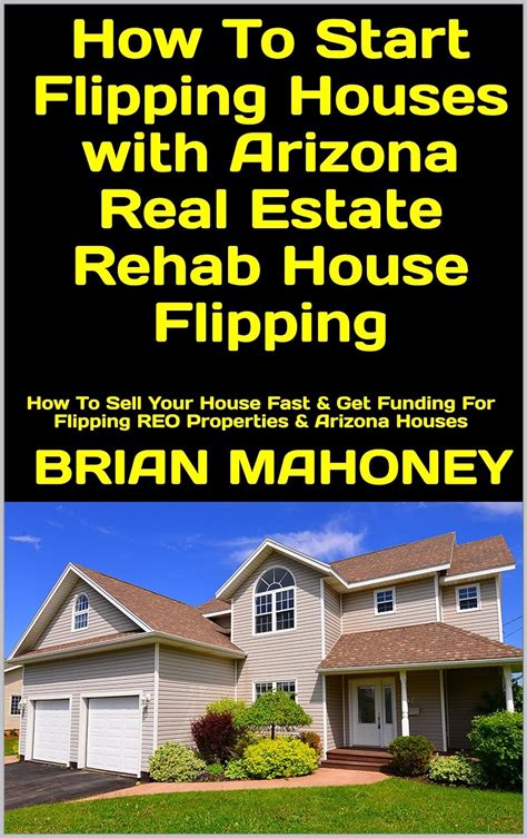 How To Start Flipping Houses With Arizona Real Estate Rehab