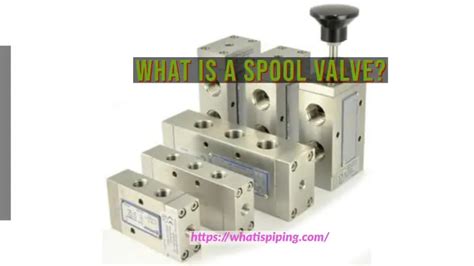 What Are Spool Valves Their Types Working Construction And Design