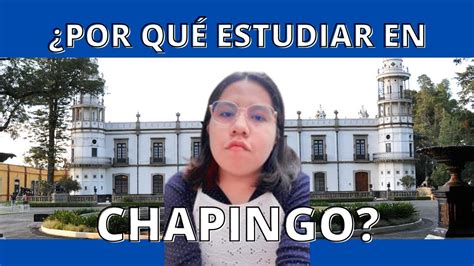 ¿por Qué Estudiar En Chapingo Razones Para Estudiar En Chapingo