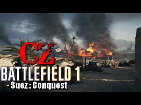 Battlefield 1 MP CZ Let S Play Suez Conquest Od MATRIXXXL YouTube