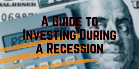 A Guide To Investing During A Recession