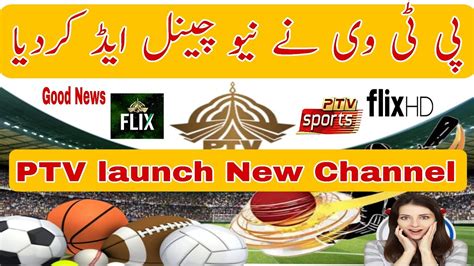 Ptv Launch New Channel Ptv Sports Ptv Flix Add Channels All Ptv