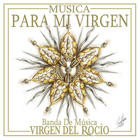 Música para mi Virgen Album by Banda de Música Virgen del Rocío Spotify