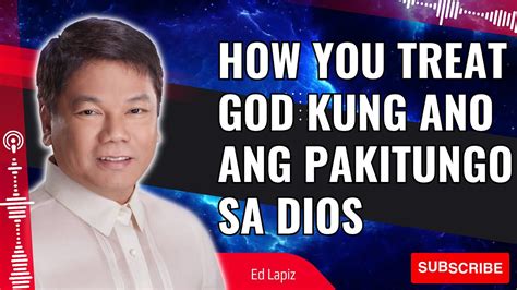 Pastor Sermons How You Treat God Kung Ano Ang Pakitungo Sa Dios Ed