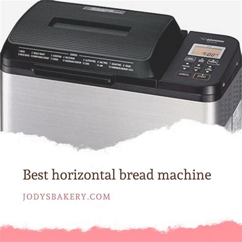 Best Horizontal Bread Machine Jody S Bakery