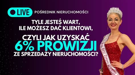 Tyle jesteś wart ile możesz dać Klientowi Jak uzyskać 6 prowizji ze